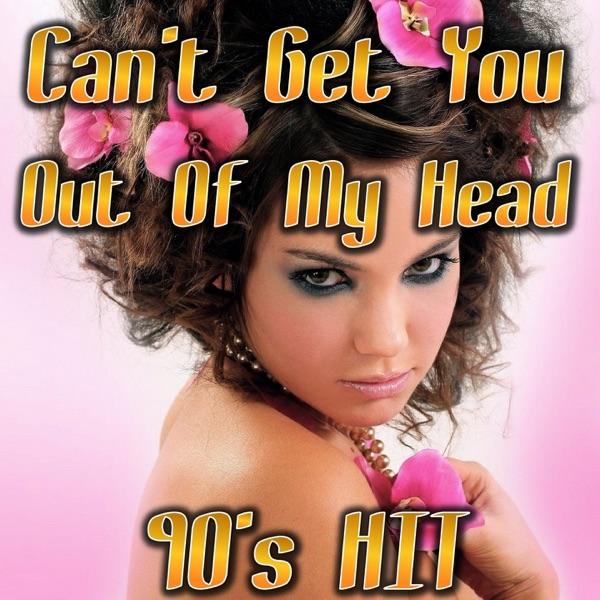 Can't Get You Out of My Head (90's Hit)