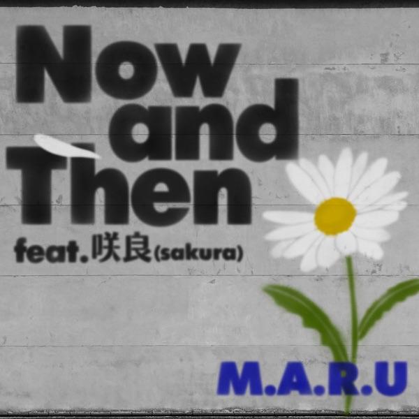 Now and Then feat.咲良(SAKURA)