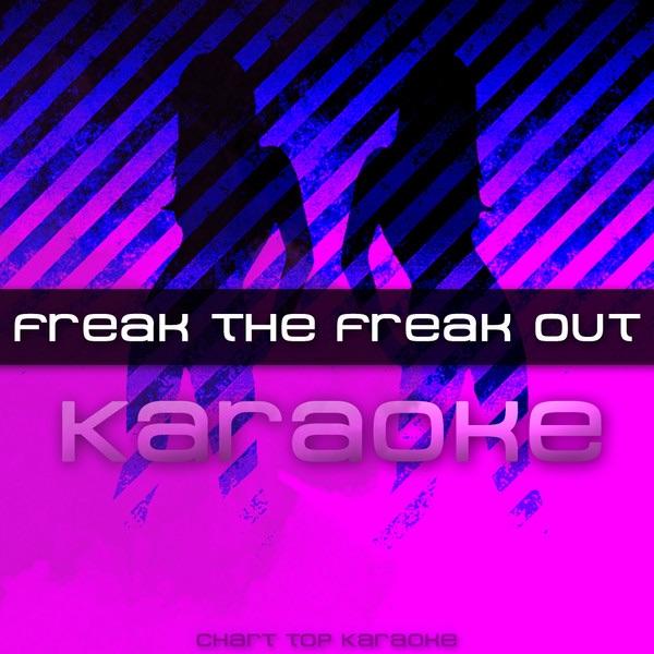 Freak the Freak Out (Karaoke Version)