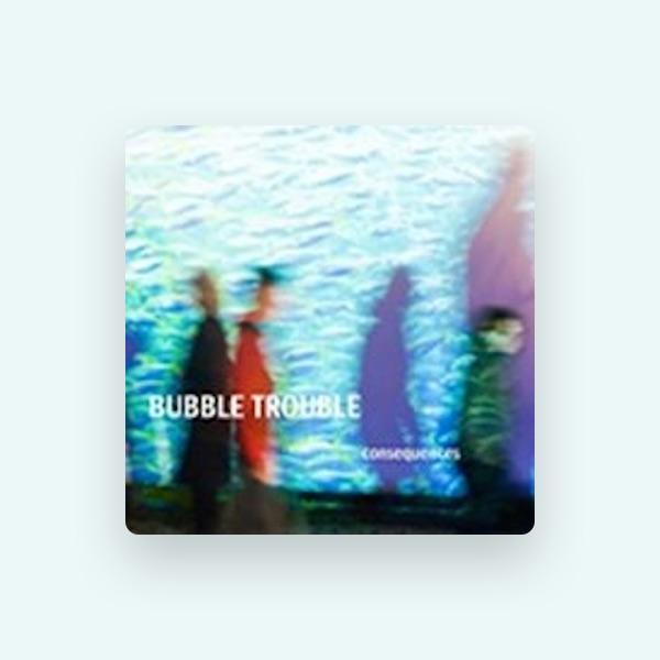 Bubble Trouble