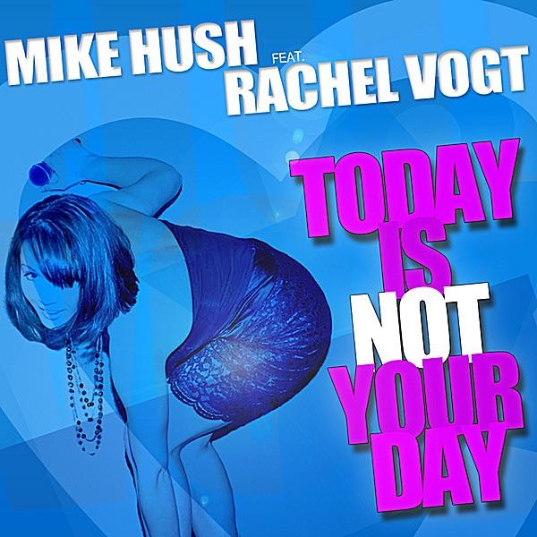 Today Is Not Your Day (Radio Edit) (feat. feat. Rachel Vogt)