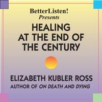 Healing At the End of the Century Pt. II