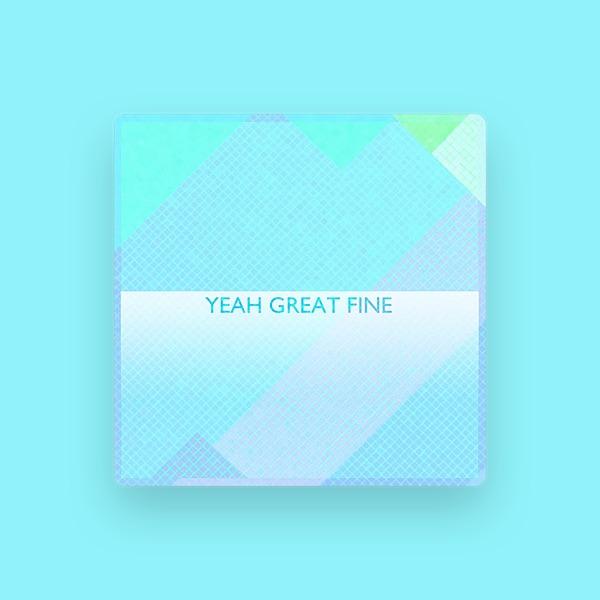 Yeah Great Fine