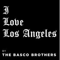 I Love Los Angeles (feat. The Basco Bros. & Lady Basco)