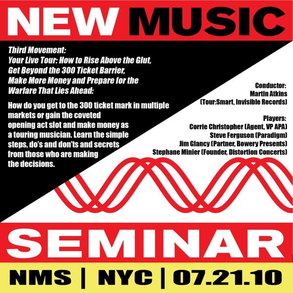 New Music Seminar - New York City - 7/21/10 (3rd Movement - Your Live Tour: How to Rise above the Glut, Get Beyond the 300 Ticket Barrier, Make More Money and Prepare for the Warfare That Lies Ahead)