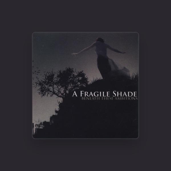 A Fragile Shade