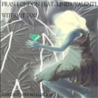 Without You (feat. Linda Valenti) [London Sounds 2012 club-house remix]