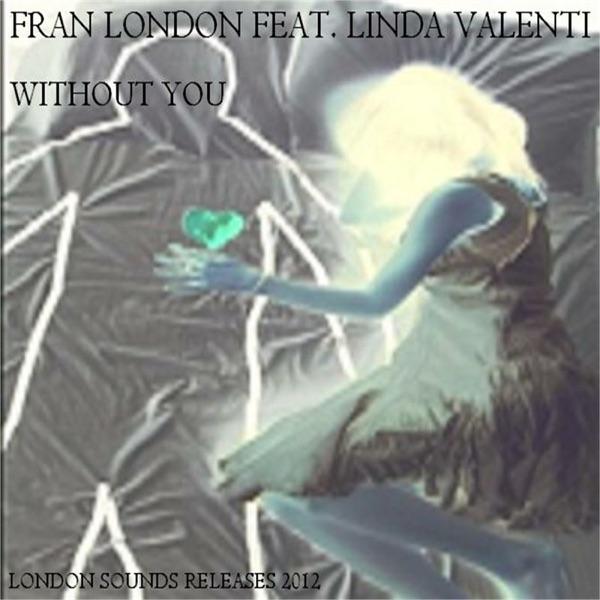 Without You (feat. Linda Valenti) [London Sounds 2012 club-house remix]