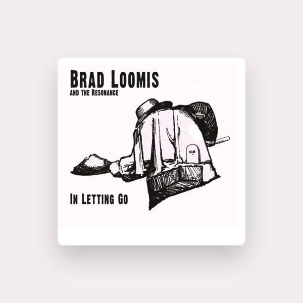 Brad Loomis and the Resonance