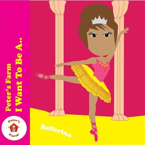 I Want to Be a...Ballerina