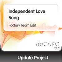 Independent Love Song (Factory Team Edit)