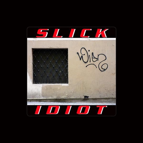 Slick Idiot