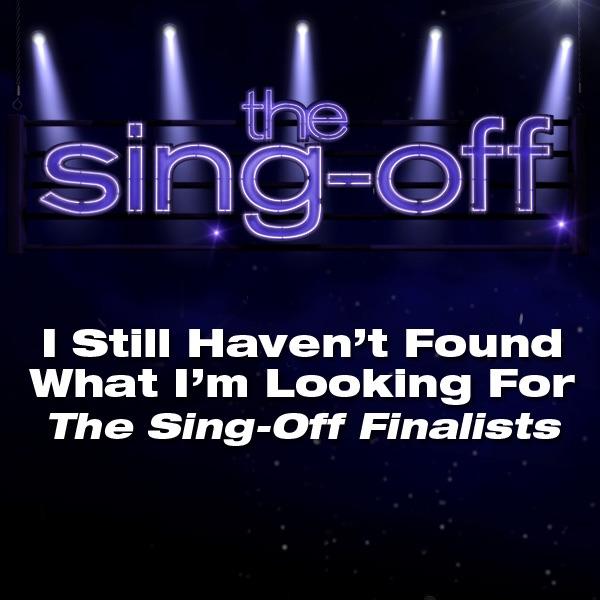 I Still Haven't Found What I'm Looking For (from "The Sing-Off")