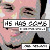He Has Come