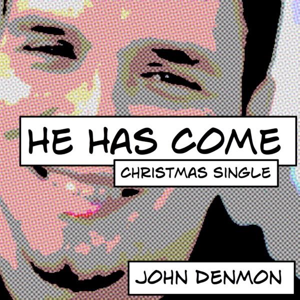 He Has Come