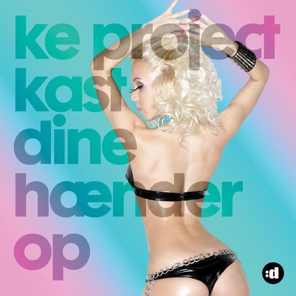 Kast Dine Hænder Op (Extended)