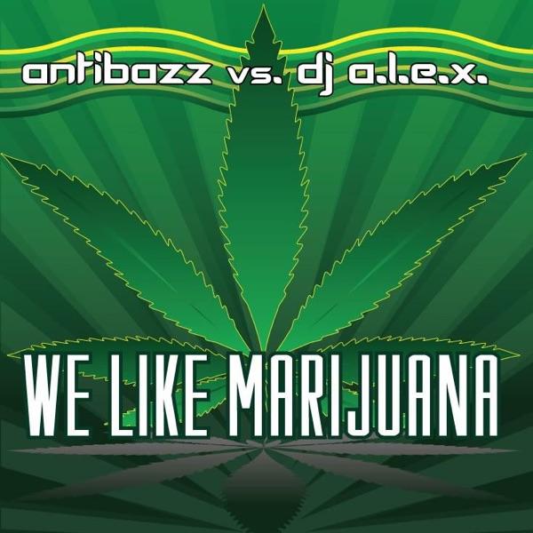 We Like Marijuana (Extended Version) [feat. DJ A.L.E.X.]