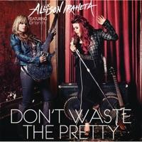 Don't Waste the Pretty (feat. Orianthi) [feat. Orianthi]