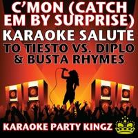C'mon (Catch Em By Surprise) [Karaoke Salute to Tiesto vs. Diplo & Busta Rhymes]