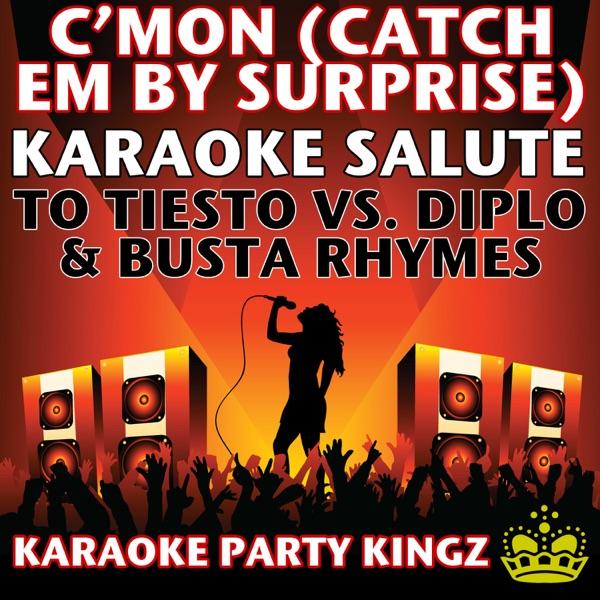 C'mon (Catch Em By Surprise) [Karaoke Salute to Tiesto vs. Diplo & Busta Rhymes]
