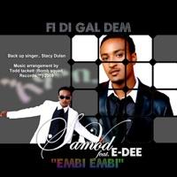 Fi Di Gal Dem ''Embi Embi'' (feat. E-Dee)