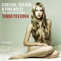 Tango To Evora (Consoul Trainin & Pink Noisy Original Mix) [& Pink Noisy feat. Anastasia Zannis]