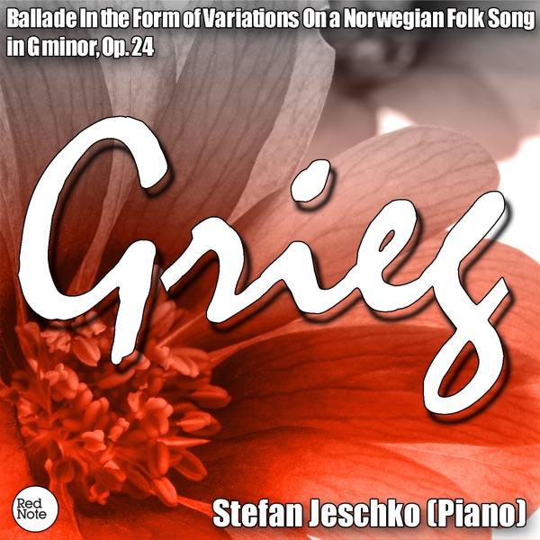 Ballade In the Form of Variations On a Norwegian Folk Song in G minor, Op. 24