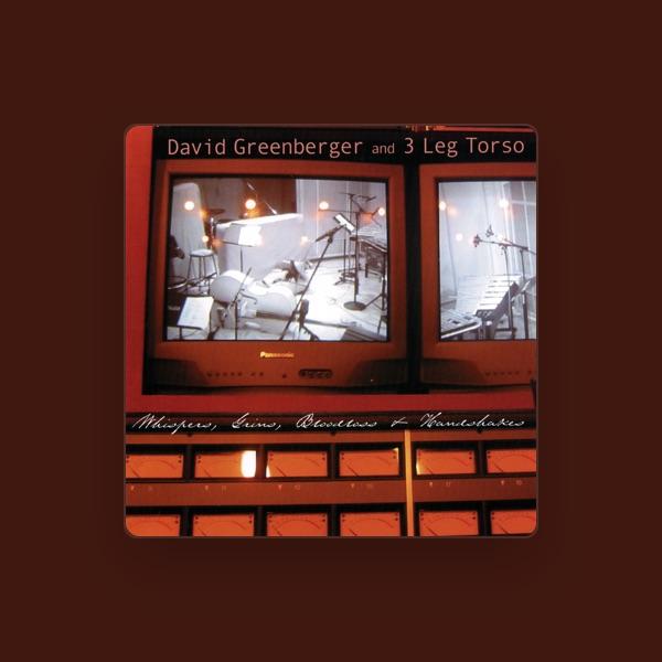David Greenberger and 3 Leg Torso