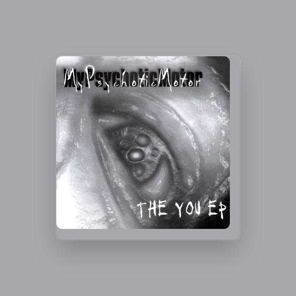 My Psychotic Motor