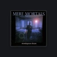 Mere Mortals