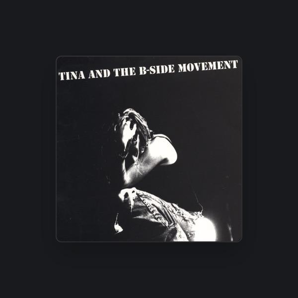 Tina and the B-Side Movement