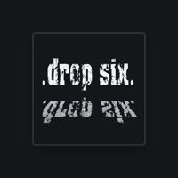 .drop six.
