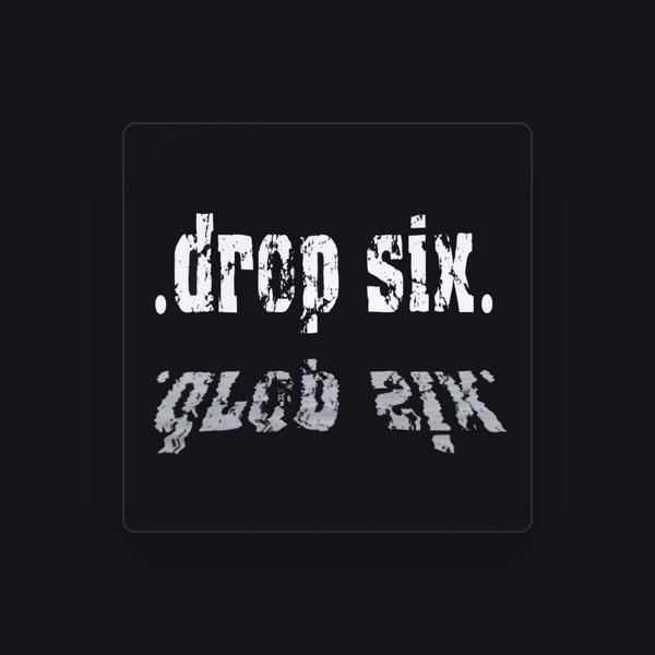 .drop six.