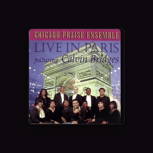 Chicago Praise Ensemble & Calvin Bridges