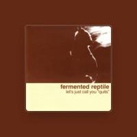Fermented Reptile