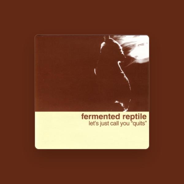 Fermented Reptile