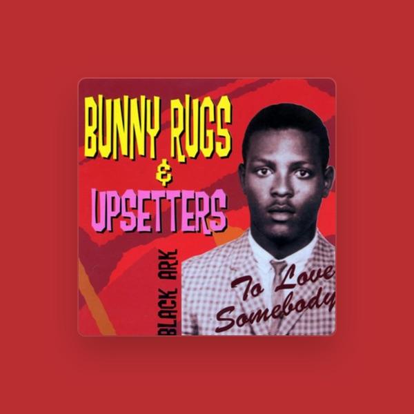 Bunny Rugs & Upsetters